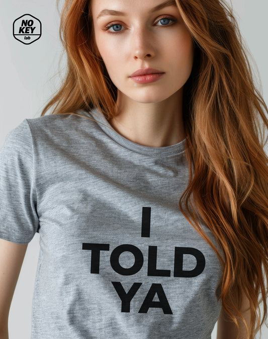 T-shirt I Told Ya