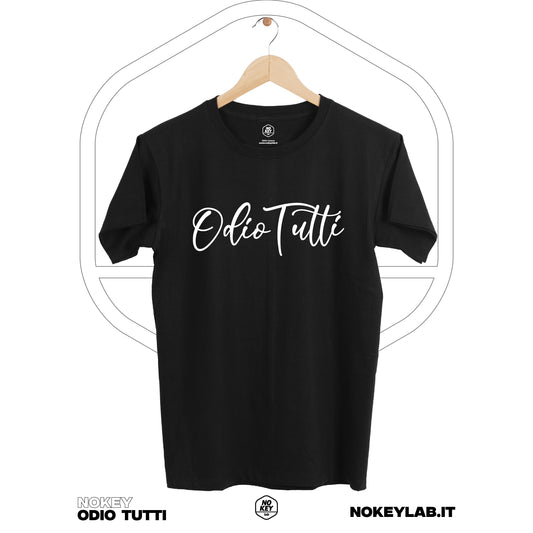 T-Shirt Odio Tutti - Per Chi Ama la Sincerità! Wear it