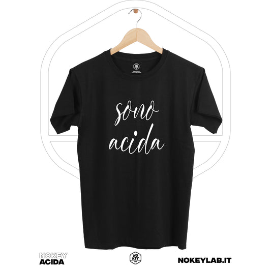 T-Shirt Acida - Per Chi Ama la Sincerità! Wear it